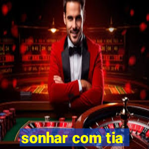sonhar com tia